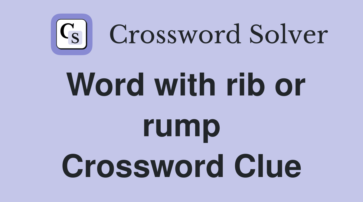 Word with rib or rump Crossword Clue