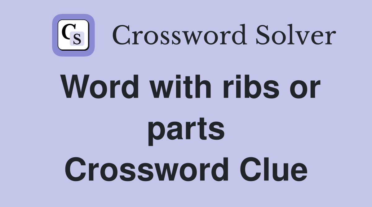Word with ribs or parts Crossword Clue