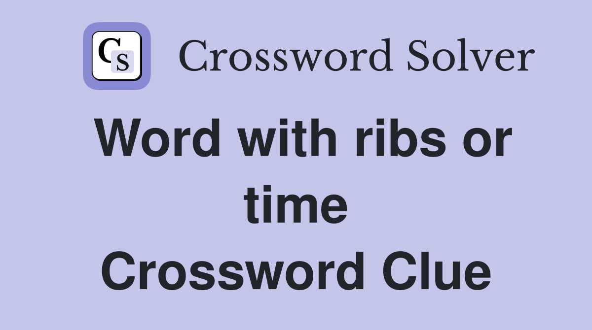 Word with ribs or time Crossword Clue