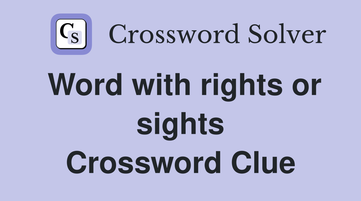 Word with rights or sights Crossword Clue