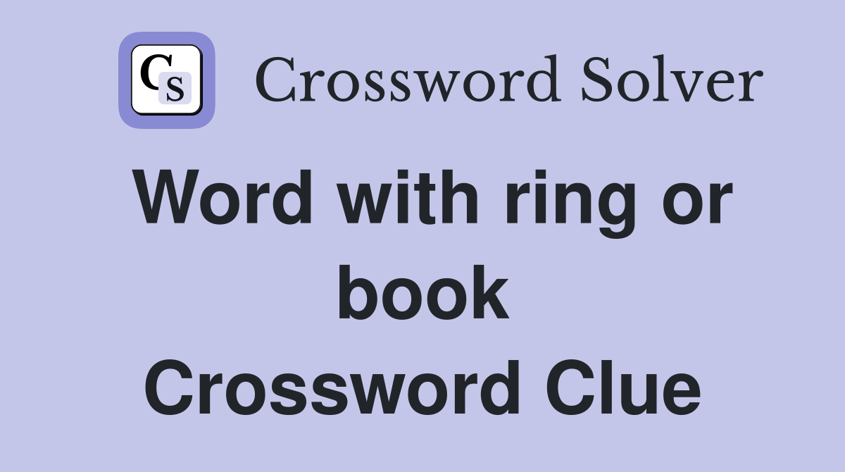 Word with ring or book Crossword Clue