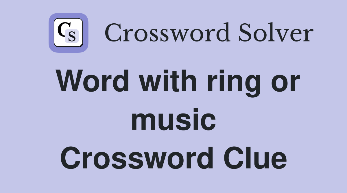 Word with ring or music Crossword Clue