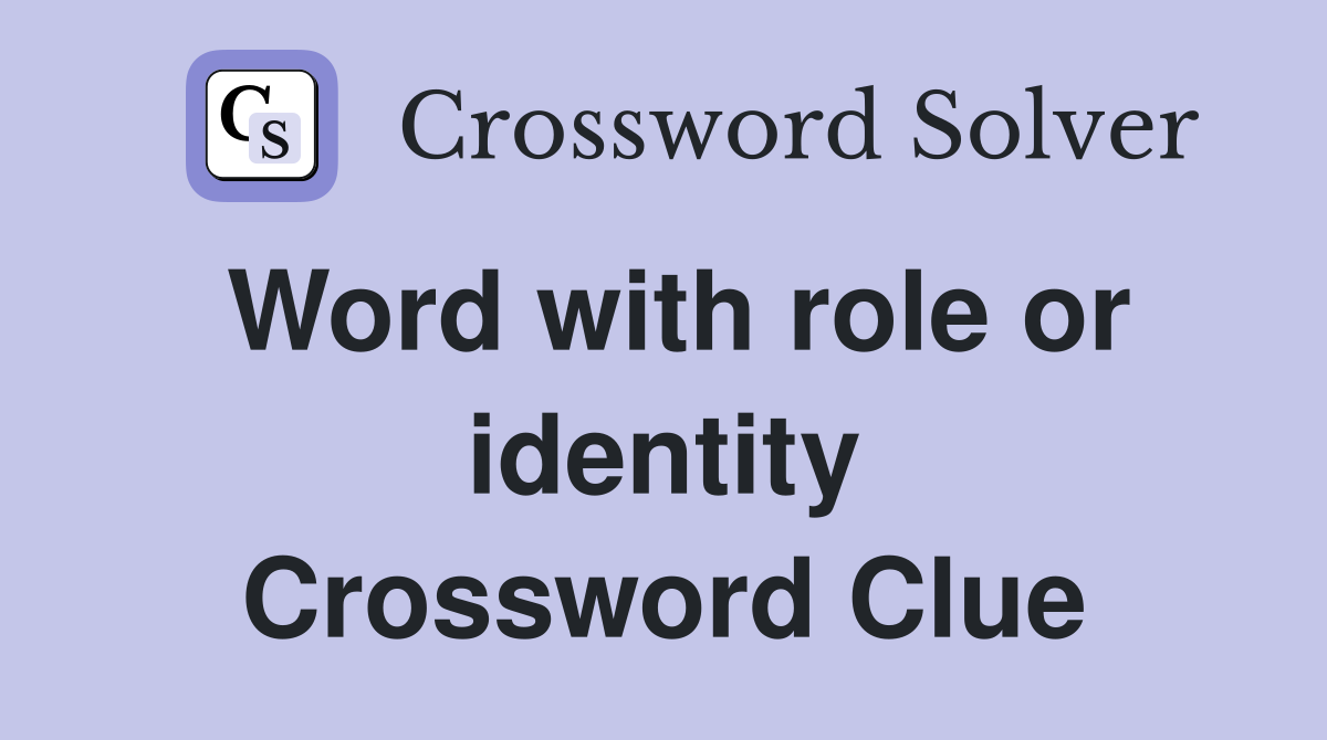 Word with role or identity Crossword Clue
