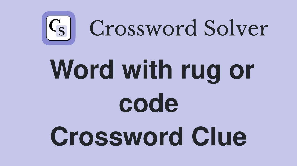 Word with rug or code Crossword Clue