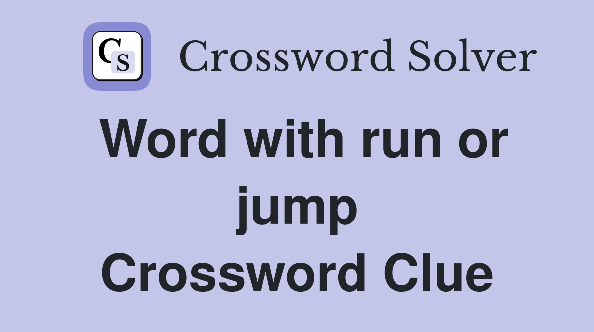 Word with run or jump Crossword Clue