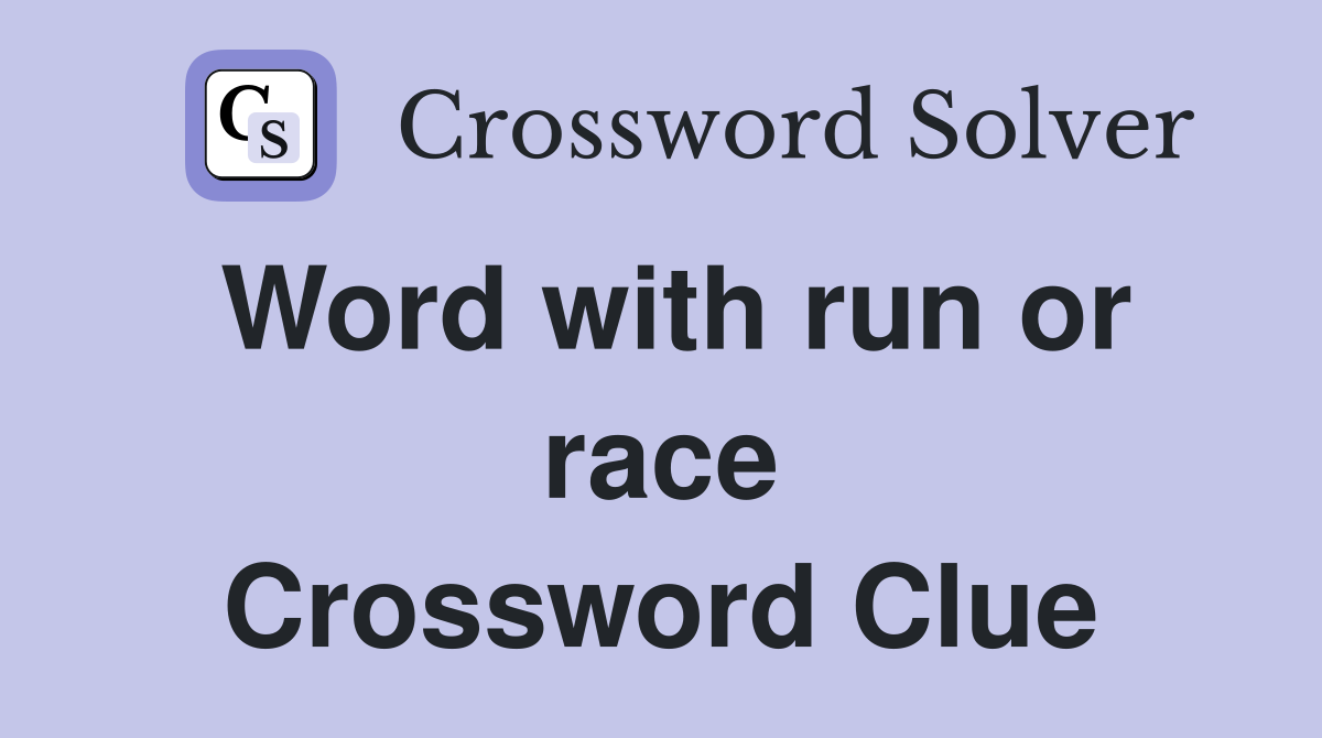 Word with run or race Crossword Clue