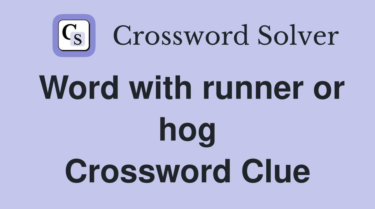 Word with runner or hog Crossword Clue