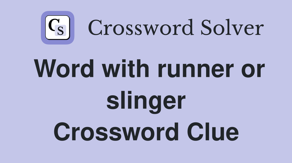 Word with runner or slinger Crossword Clue
