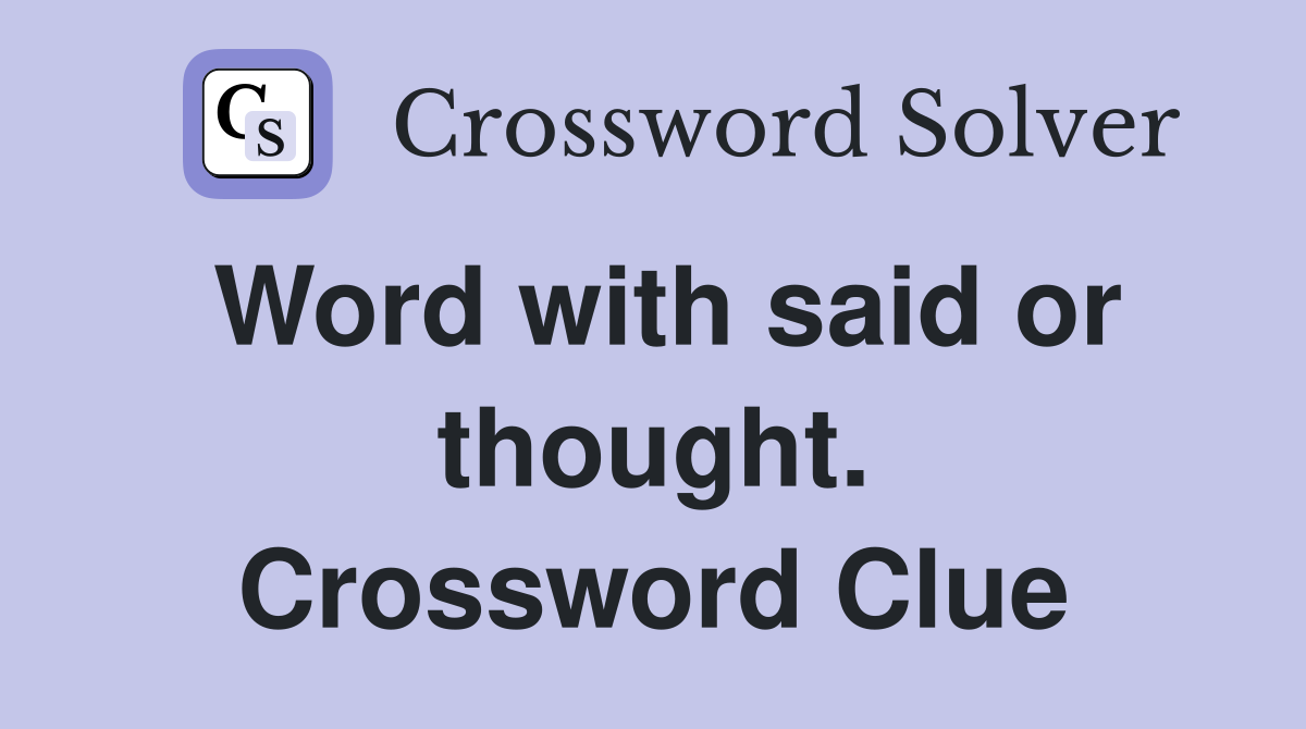 Word with said or thought. Crossword Clue