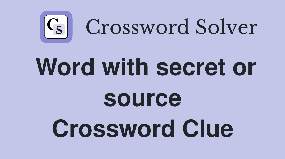 Word with secret or source Crossword Clue