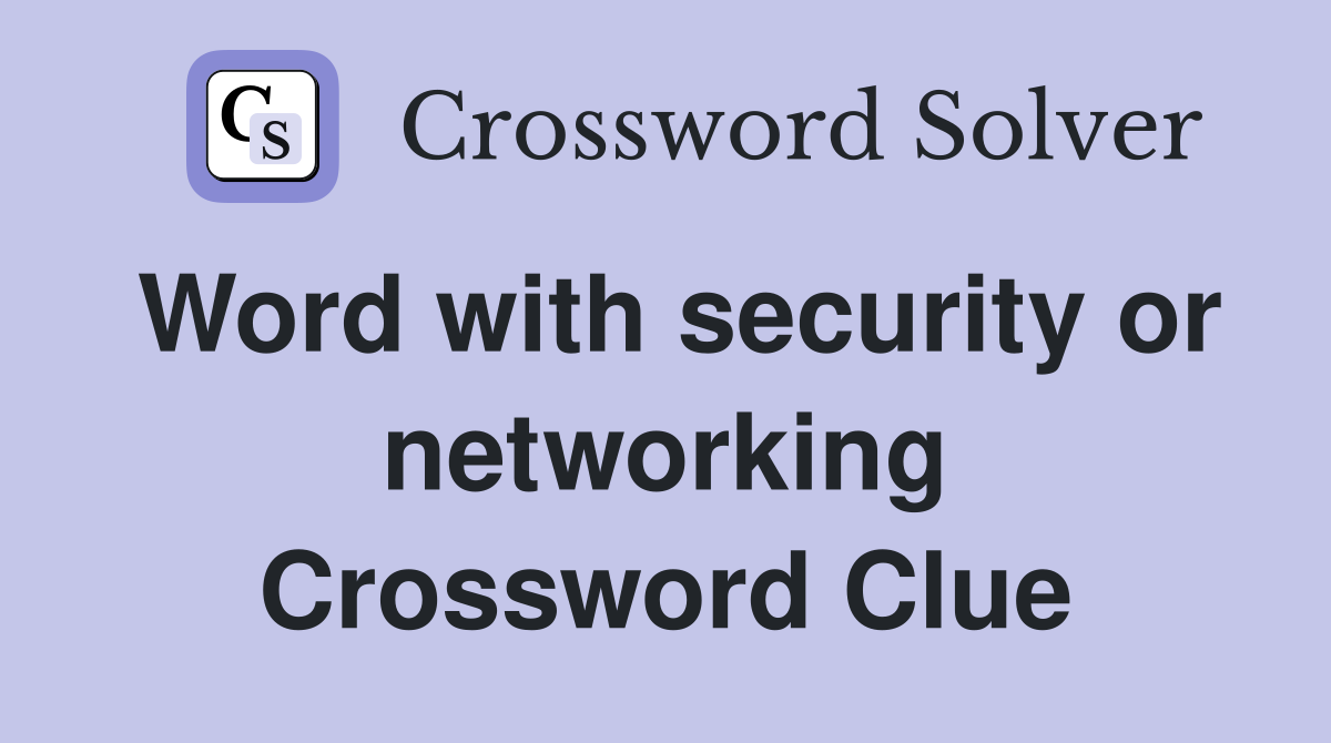 Word with security or networking Crossword Clue