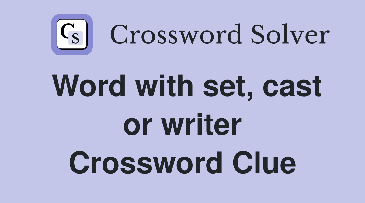 Word with set, cast or writer Crossword Clue