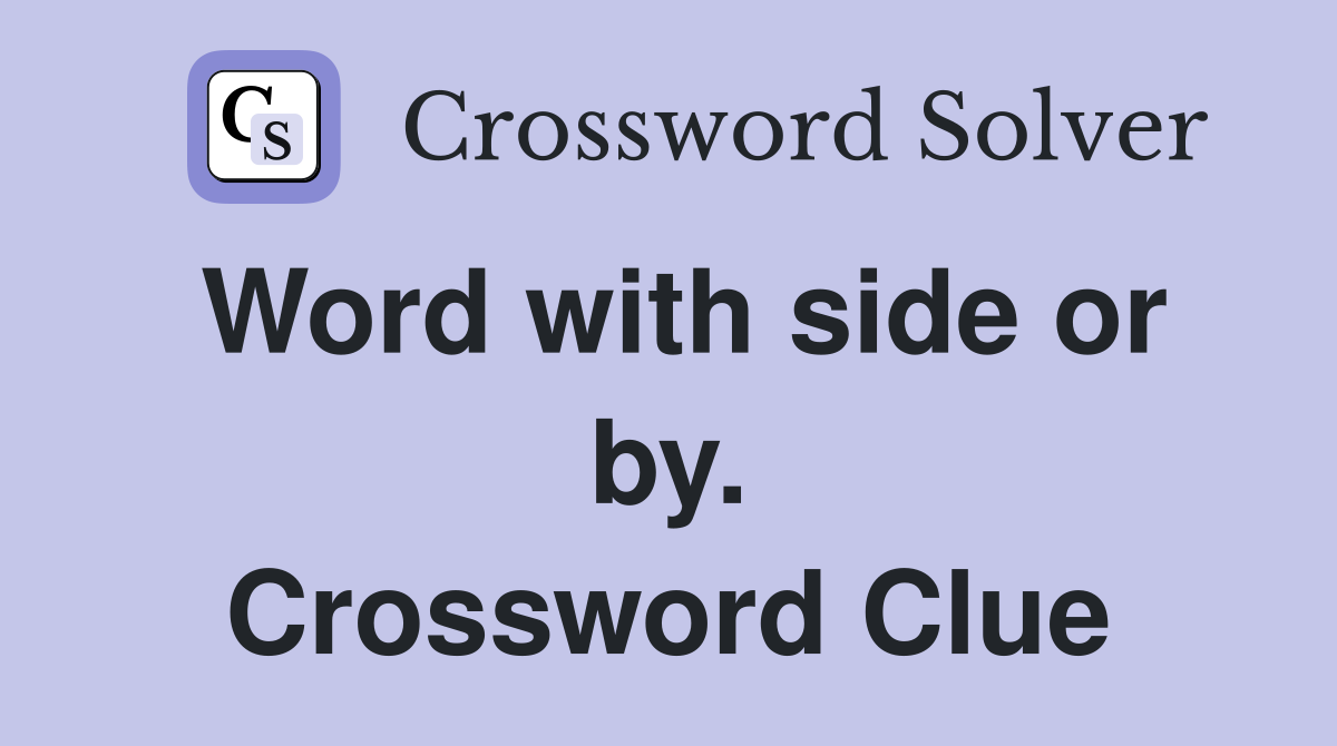 Word with side or by. Crossword Clue