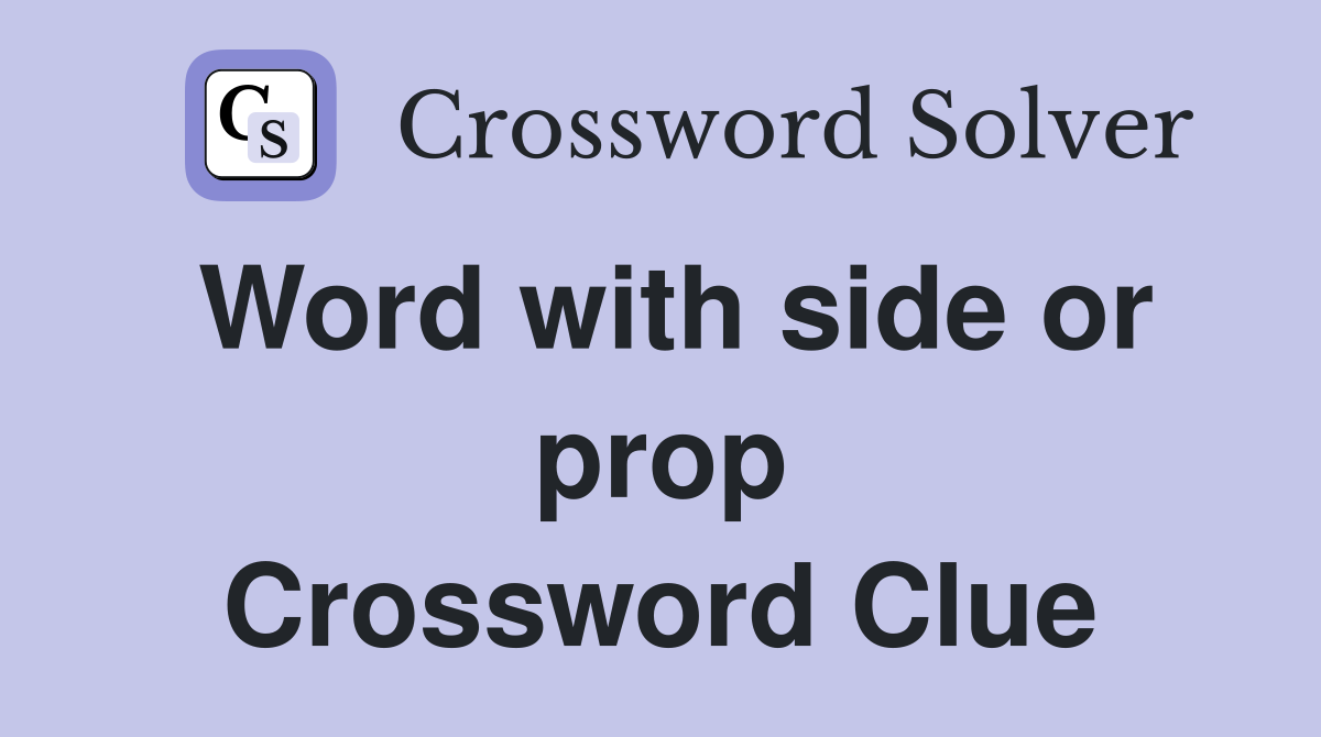 Word with side or prop Crossword Clue
