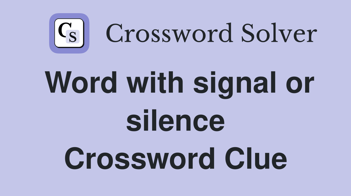 Word with signal or silence Crossword Clue