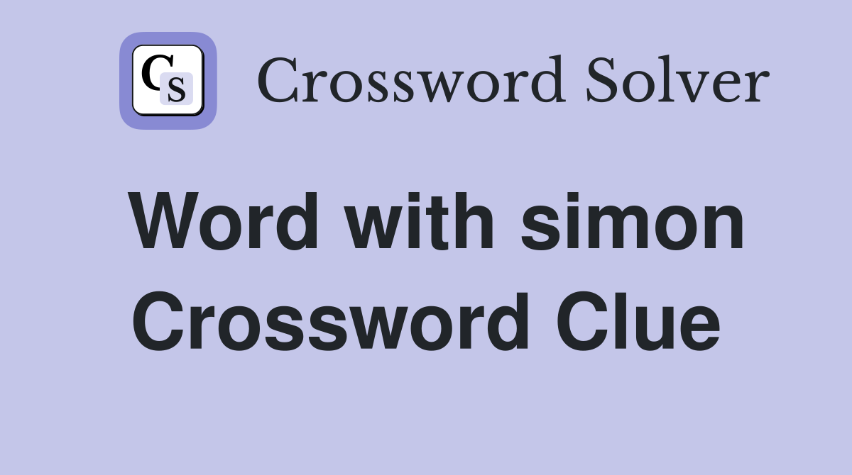 Word with simon Crossword Clue