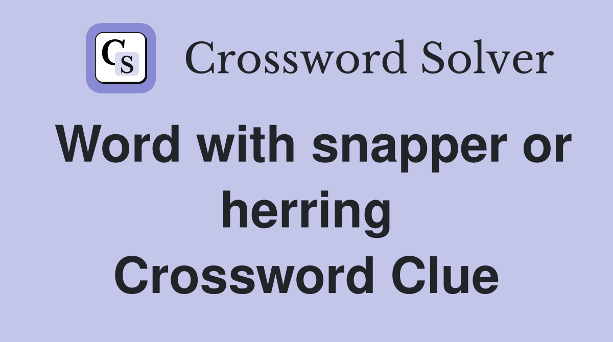 Word with snapper or herring Crossword Clue