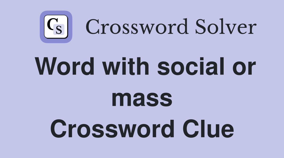 Word with social or mass Crossword Clue