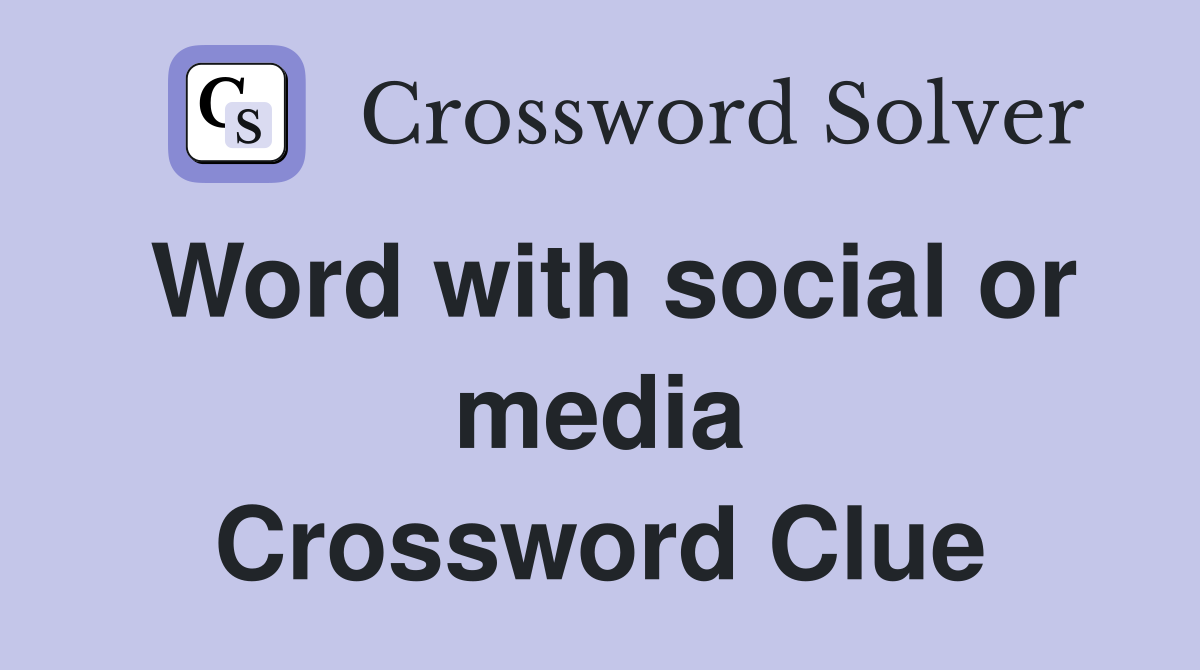 Word with social or media Crossword Clue