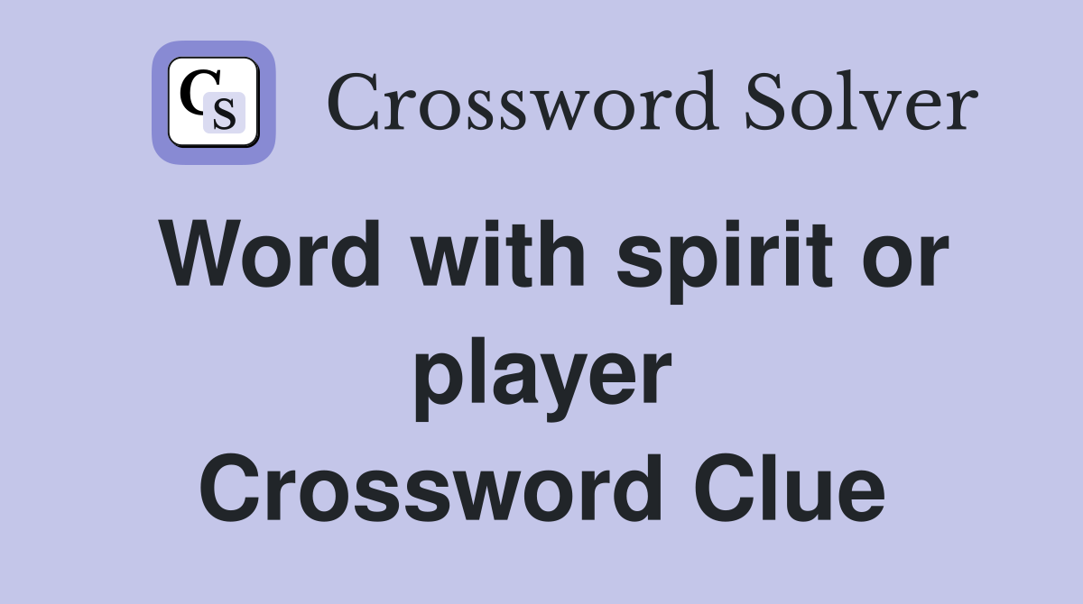 Word with spirit or player Crossword Clue