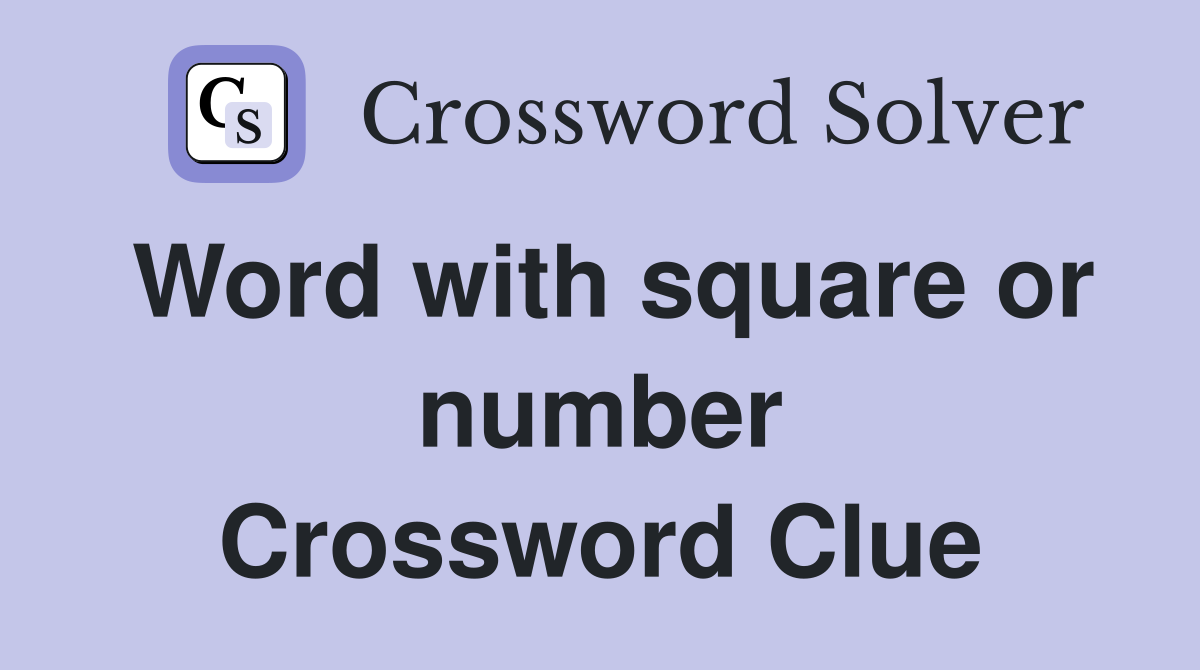 Word with square or number Crossword Clue