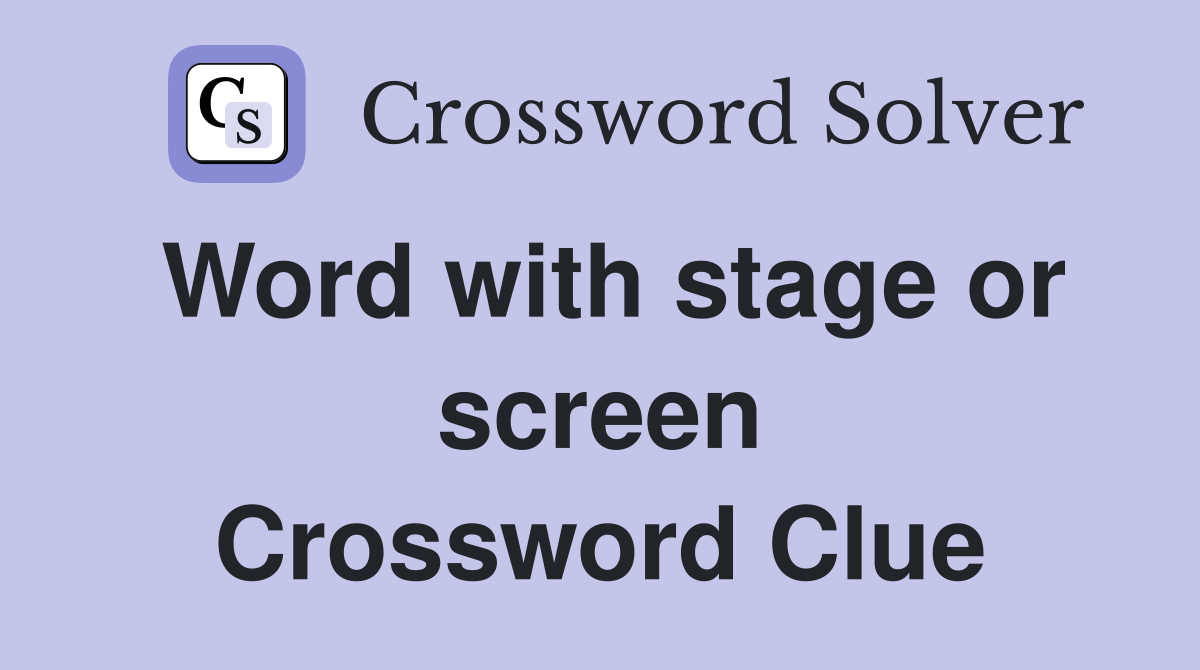 Word with stage or screen Crossword Clue