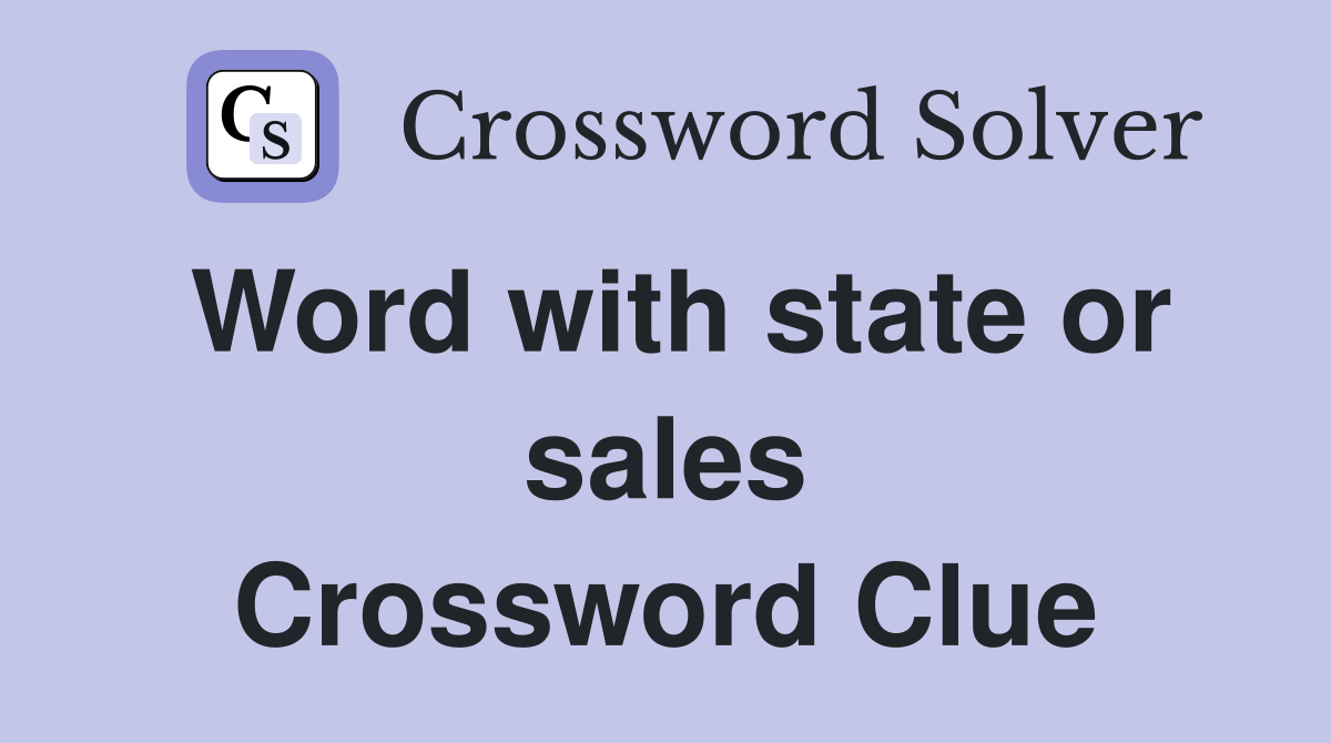Word with state or sales Crossword Clue