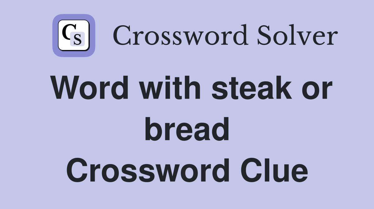 Word with steak or bread Crossword Clue