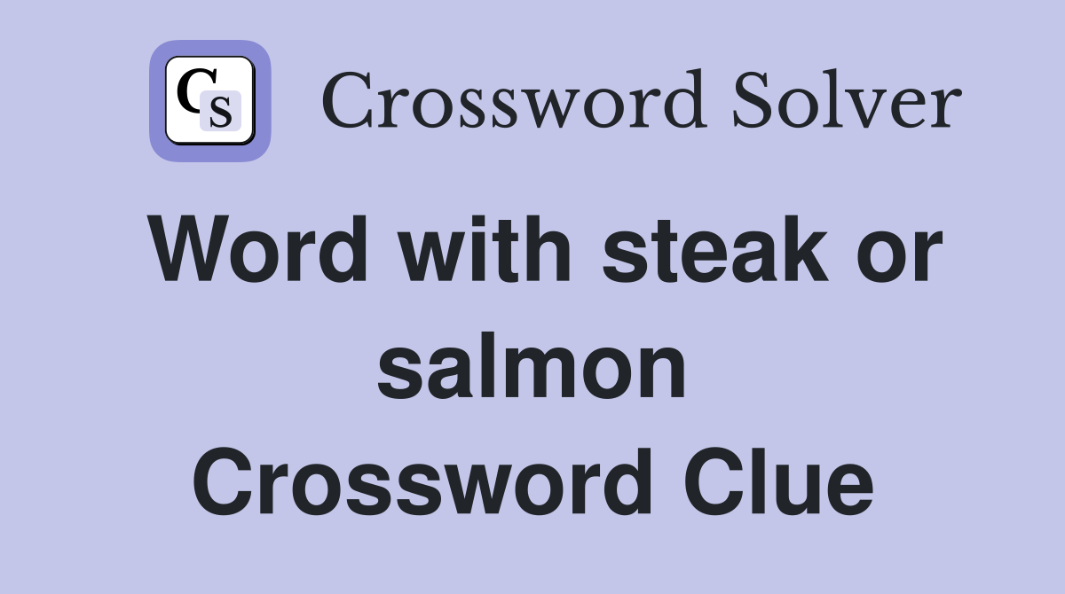 Word with steak or salmon Crossword Clue