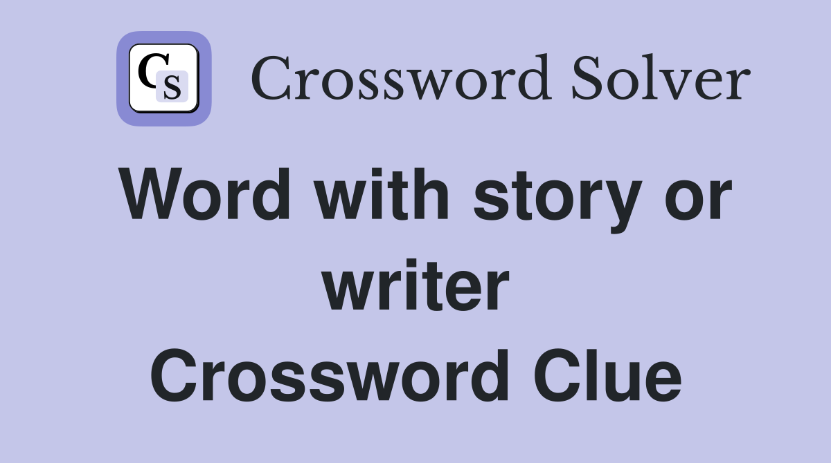 Word with story or writer Crossword Clue