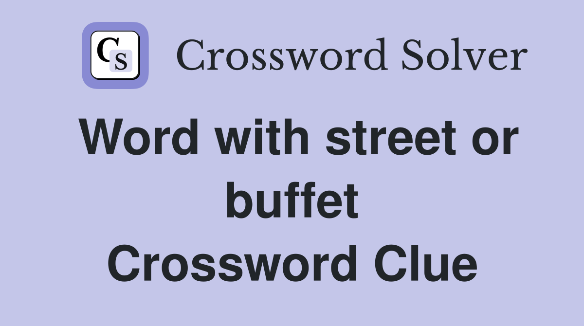 Word with street or buffet Crossword Clue
