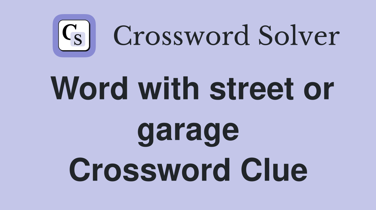 Word with street or garage Crossword Clue