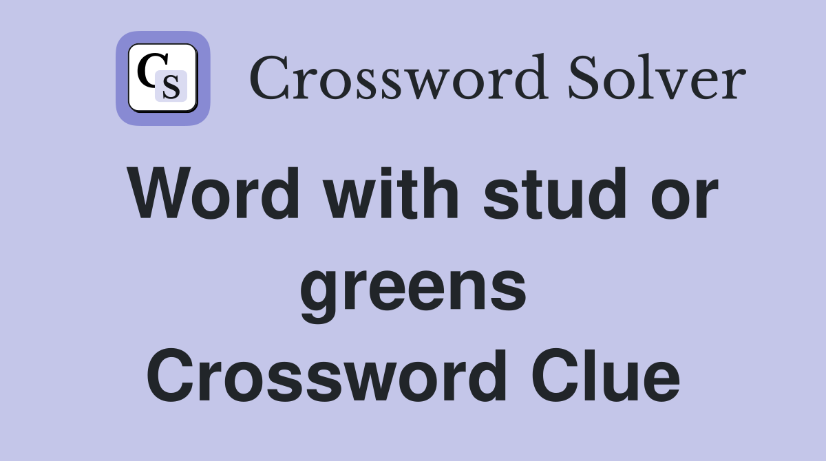 Word with stud or greens Crossword Clue