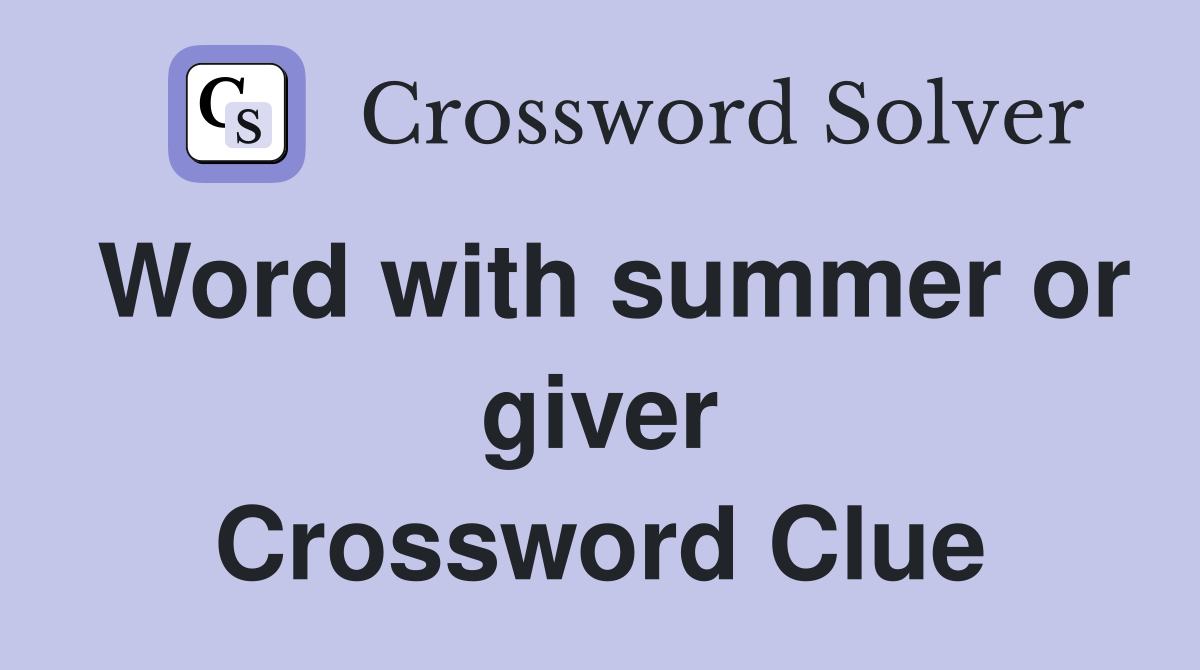 Word with summer or giver Crossword Clue