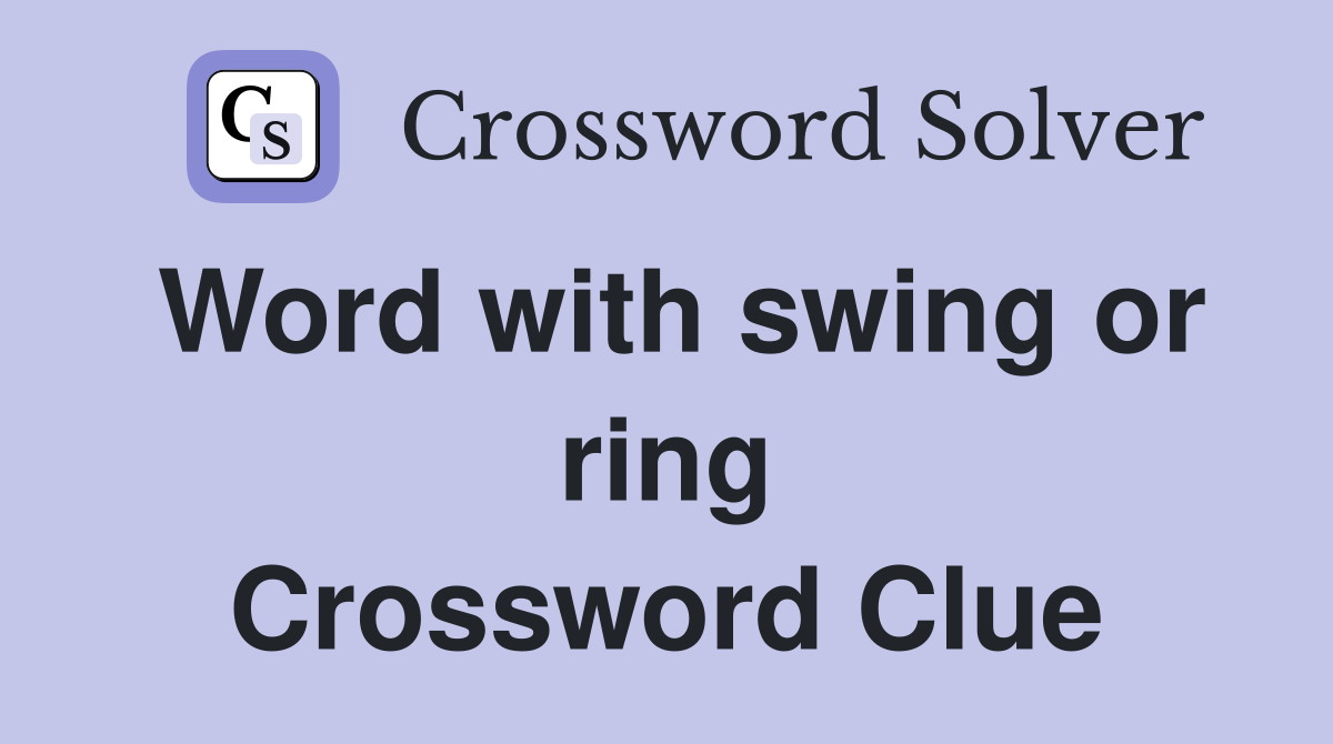Word with swing or ring Crossword Clue