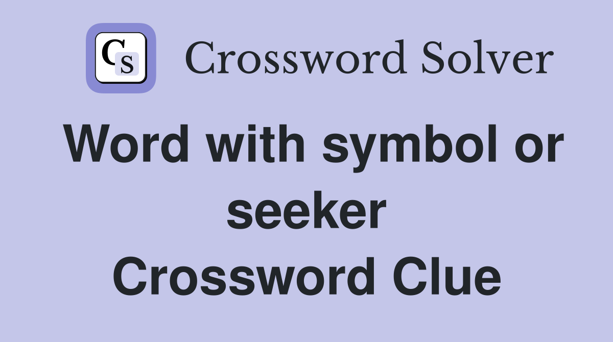 Word with symbol or seeker Crossword Clue