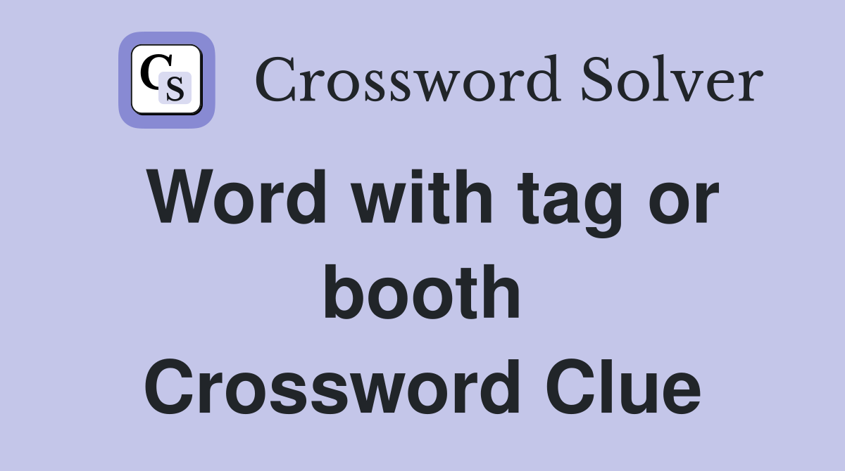 Word with tag or booth Crossword Clue