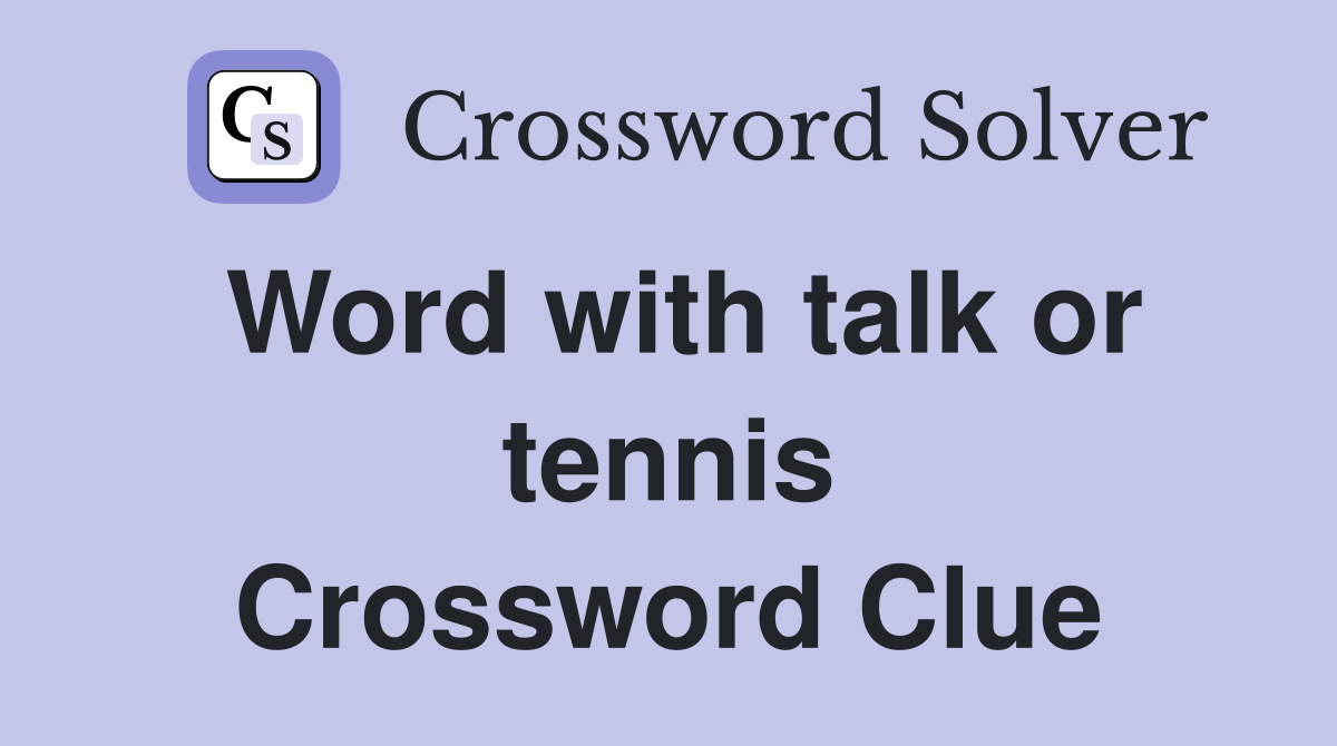 Word with talk or tennis Crossword Clue