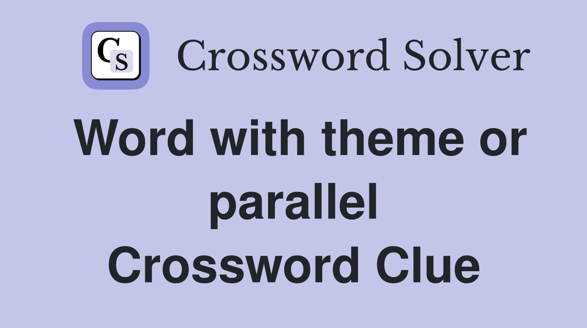 Word with theme or parallel Crossword Clue
