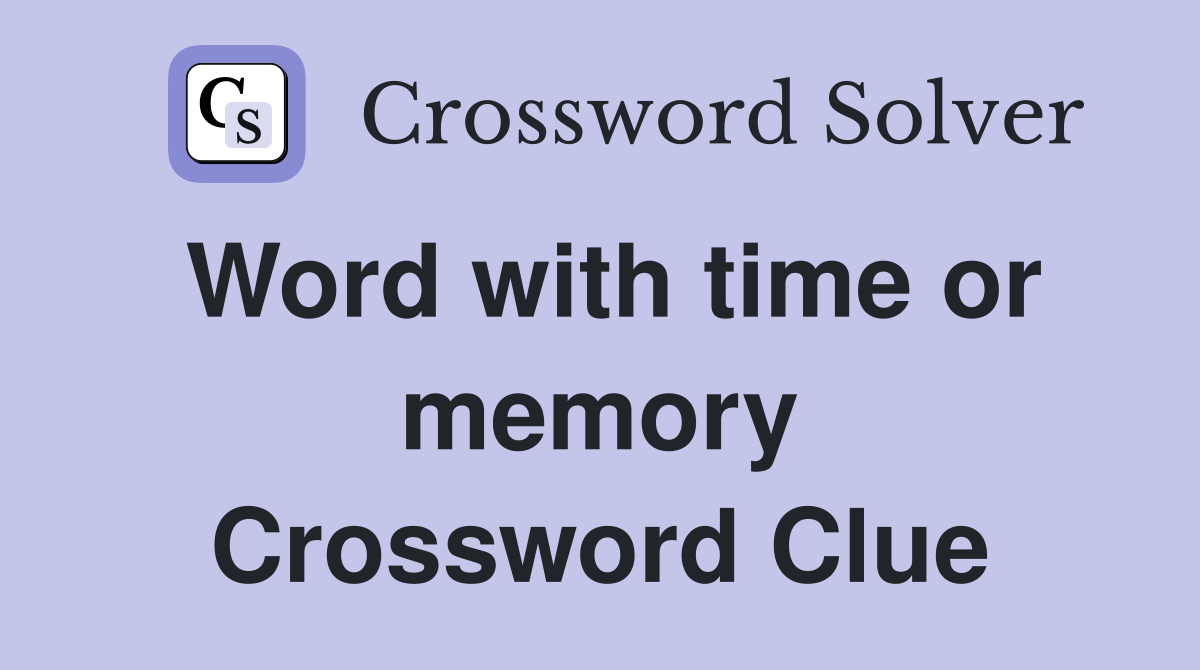Word with time or memory Crossword Clue