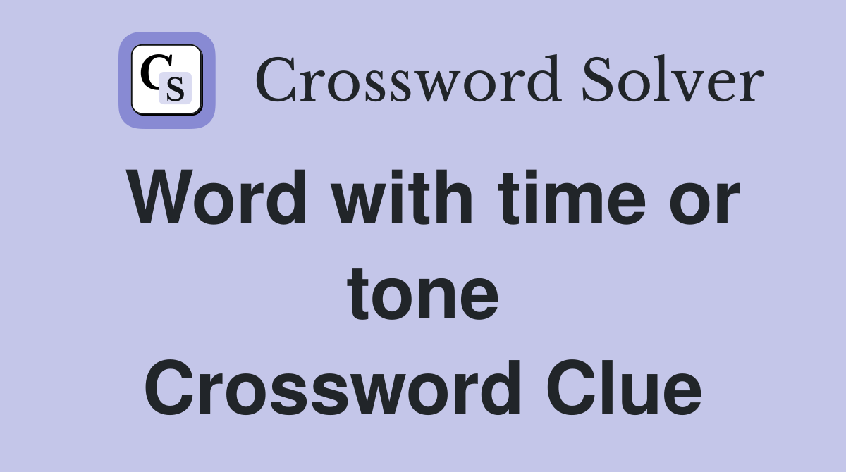 Word with time or tone Crossword Clue