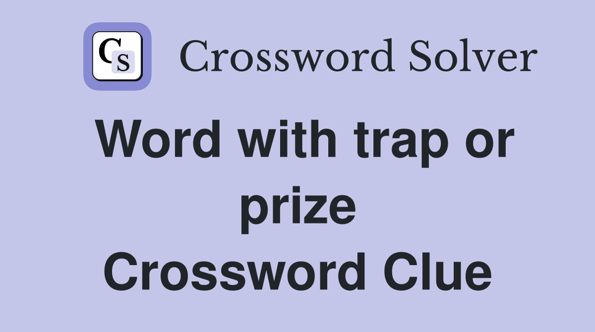 Word with trap or prize Crossword Clue