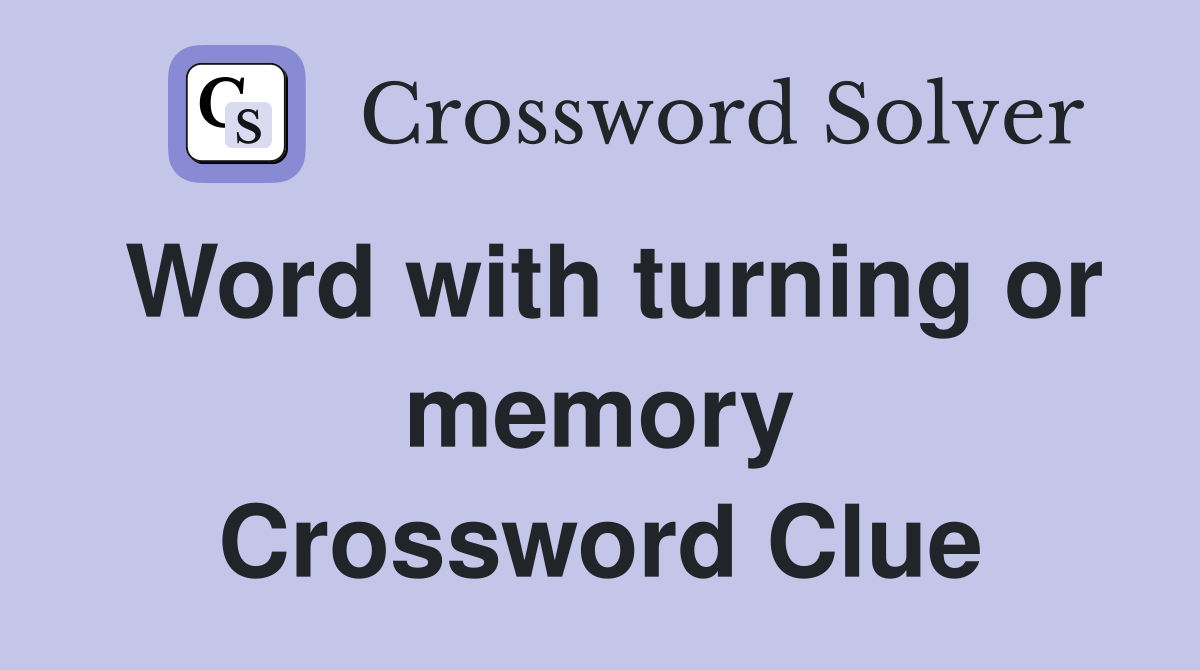 Word with turning or memory Crossword Clue