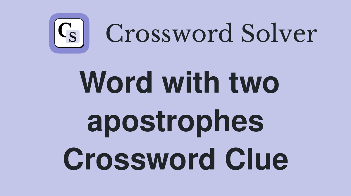 Word with two apostrophes Crossword Clue