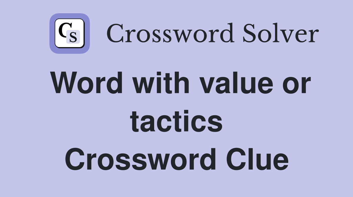 Word with value or tactics Crossword Clue