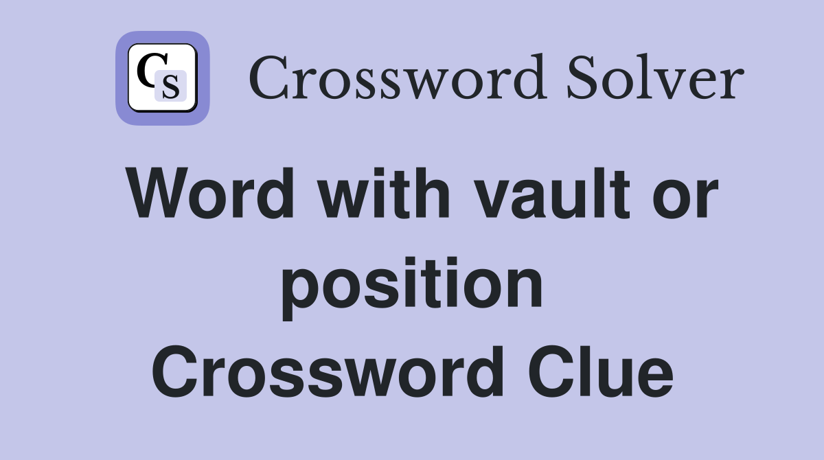 Word with vault or position Crossword Clue