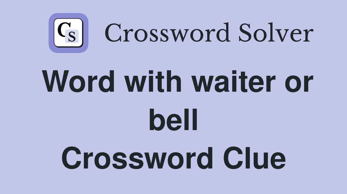 Word with waiter or bell Crossword Clue