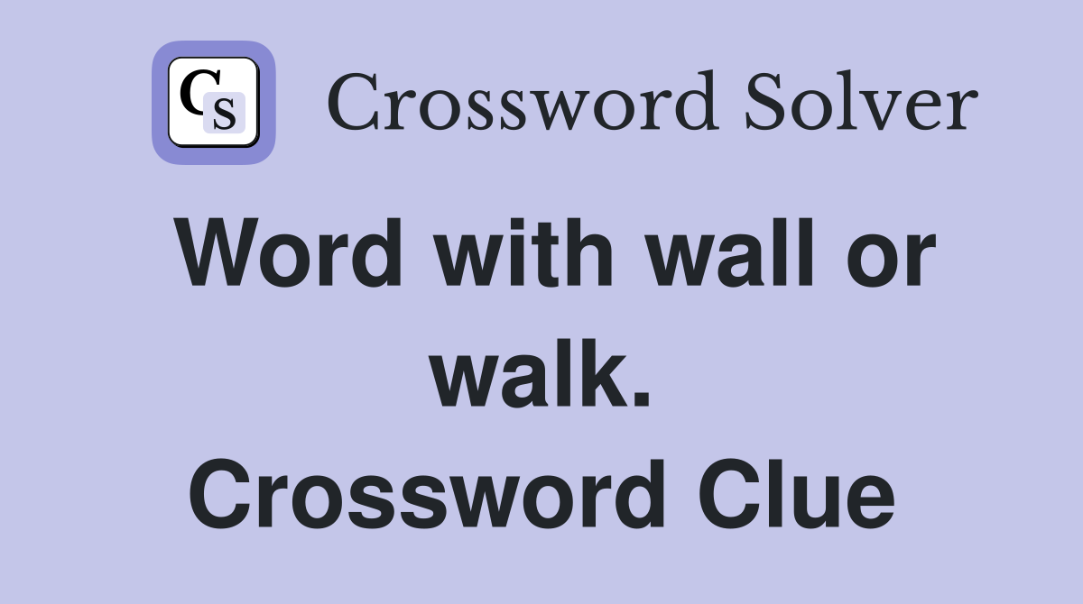 Word with wall or walk. Crossword Clue