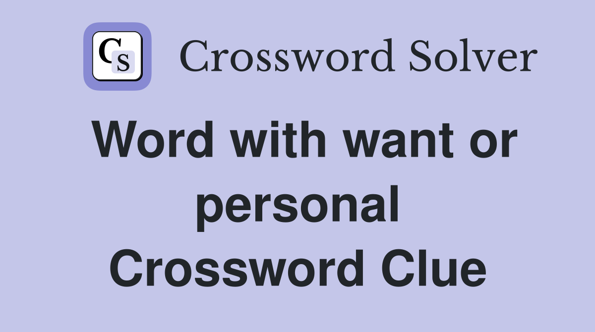 Word with want or personal Crossword Clue