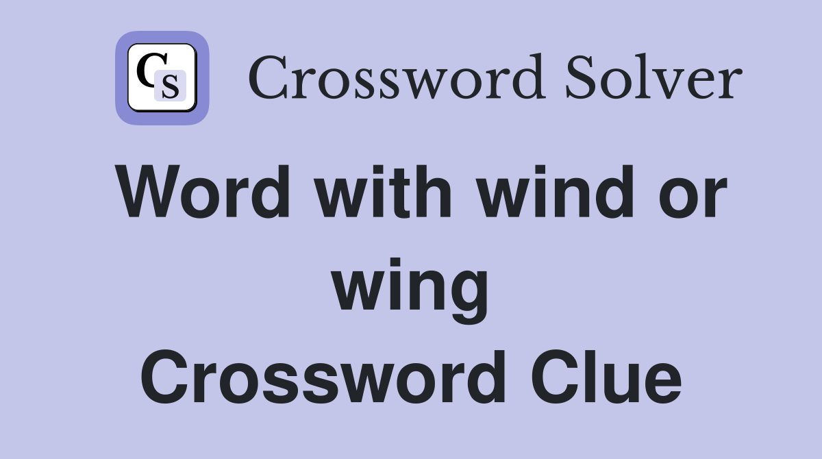Word with wind or wing Crossword Clue